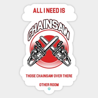 All I need is this Chainsaw Gift Sticker